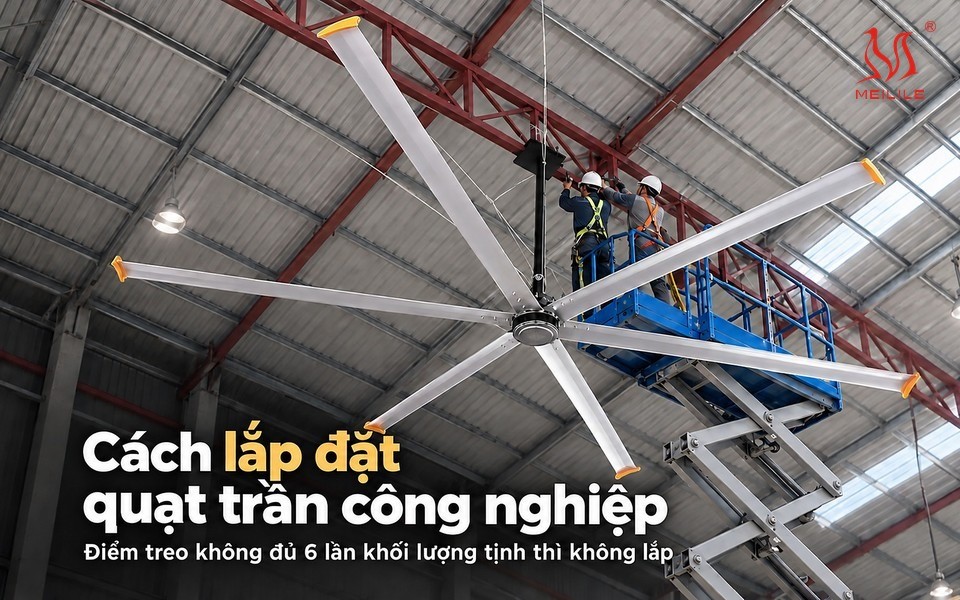 Cách lắp đặt quạt trần công nghiệp — điểm treo không chịu được 6 lần khối lượng tịnh thì không lắp: bốn mốc tải thiết kế điểm treo từ ≥210 kg cho DF-30 tới ≥660 kg cho DF-73