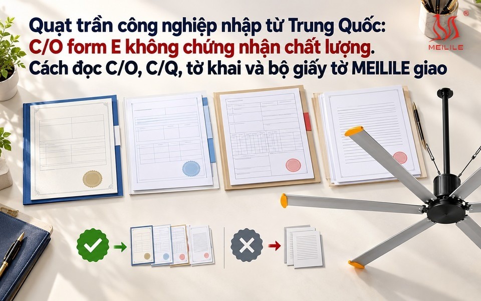 Quạt trần công nghiệp nhập từ Trung Quốc: C/O form E, C/Q