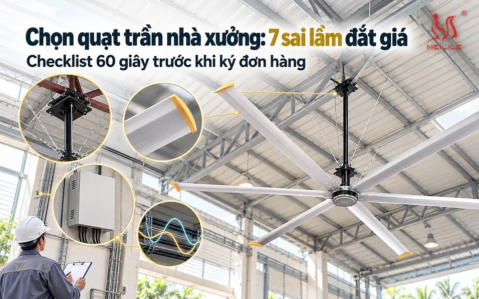 7 sai lầm khi chọn quạt trần nhà xưởng